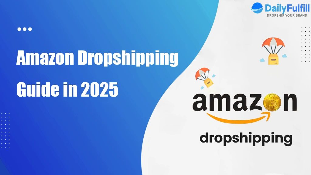 Amazon Dropshipping Guide in 2025